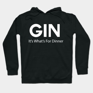 Funny Gin Lovers Gin, It's What's For Dinner Hoodie